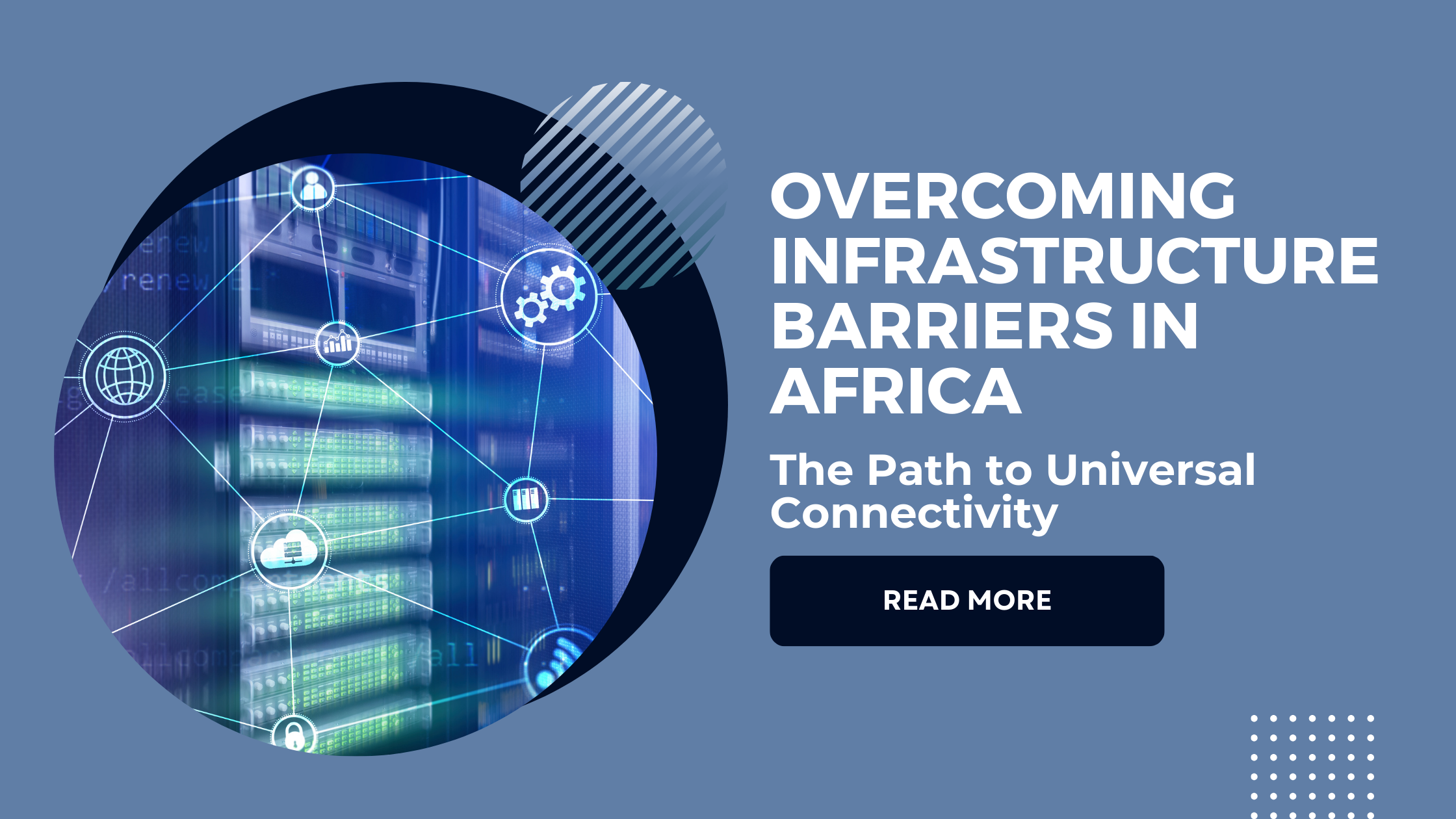 Overcoming Infrastructure Barriers in Africa: The Path to Universal Connectivity